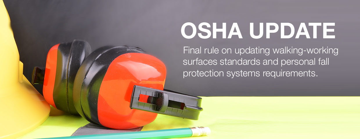 OSHA Update: Walking-Working Surfaces And Personal Protective Equipment